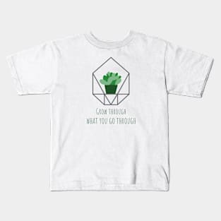 Grow Through What You Go Through Plant Kids T-Shirt